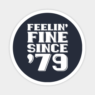 Feeling Fine Since '79 Magnet